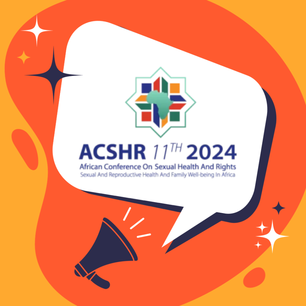 11th edition of the African Conference on Sexual Health and Rights (ACSHR). Theme: The Sexual and Reproductive Health and Family Well-being in Africa