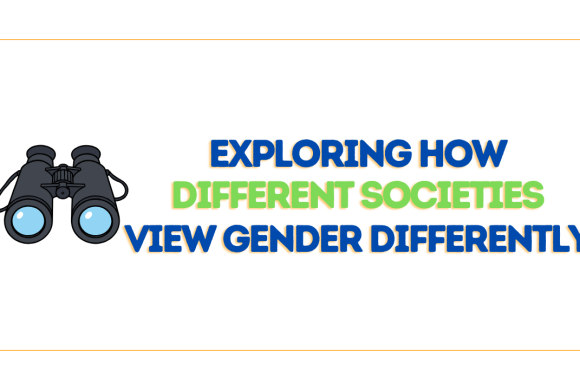 Exploring How Different Societies View Gender Differently