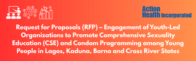 Request for Proposals (RFP) – Engagement of Youth-Led Organizations to Promote Comprehensive Sexuality Education (CSE) and Condom Programming among Young People in Lagos, Kaduna, Borno and Cross River States Request for Proposals (RFP) – Engagement of Youth-Led Organizations to Promote Comprehensive Sexuality Education (CSE) and Condom Programming among Young People in Lagos, Kaduna, Borno and Cross River States